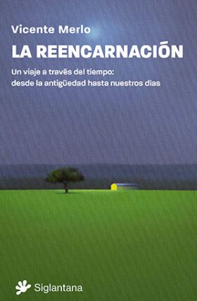 Portada de la reencarnación, un viaje a través del tiempo: desde la antigüedad hasta nuestros días de Vicente Merlo